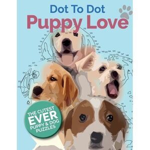 Puppy Love Dot To Dot: The Cutest Ever Puppy & Dog Dot To Dot Puzzle Book -- Chr